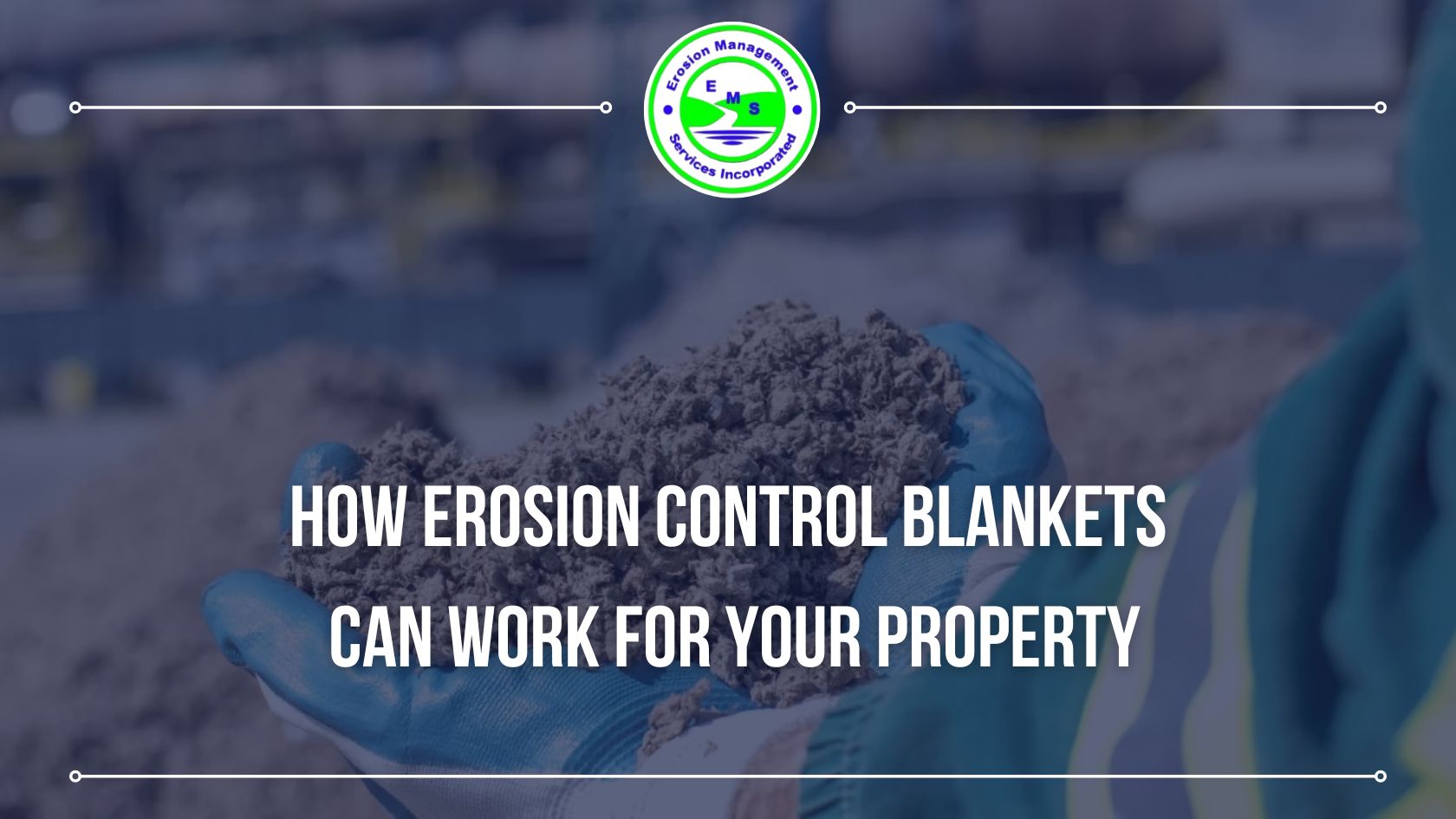 How Erosion Control Blankets Can Work for Your Property