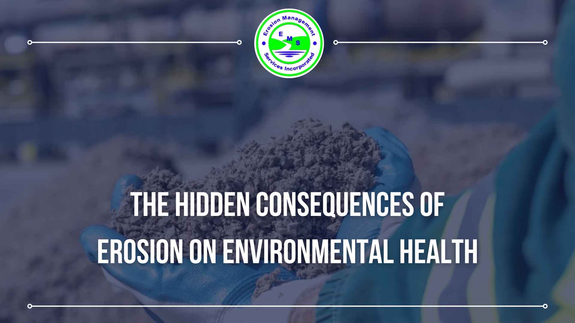 The Hidden Consequences of Erosion on Environmental Health