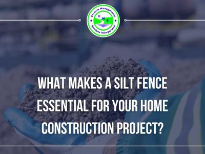 What Makes a Silt Fence Essential for Your Home Construction Project?
